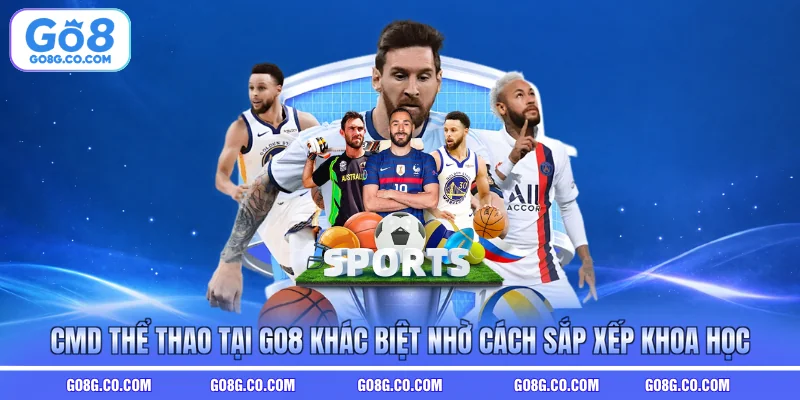 CMD thể thao tại GO8 khác biệt nhờ cách sắp xếp khoa học
