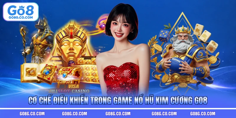 Cơ chế điều khiển trong game nổ hũ kim cương GO8