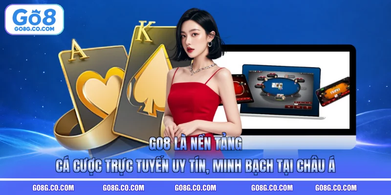 GO8 lÃ  ná»n táº£ng cÃ¡ cÆ°á»£c trá»±c tuyáº¿n uy tÃ­n, minh báº¡ch táº¡i chÃ¢u Ã