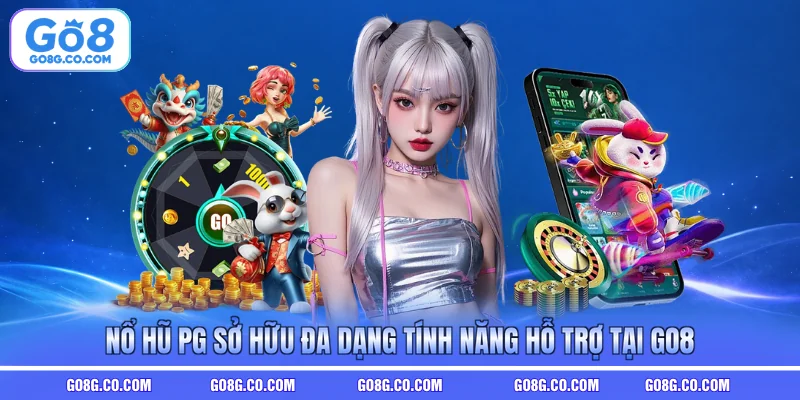Nổ hũ PG sở hữu đa dạng tính năng hỗ trợ tại GO8