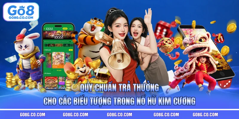 Quy chuẩn trả thưởng cho các biểu tượng trong Nổ hũ kim cương