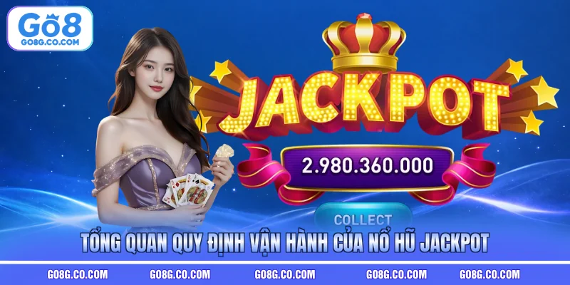 Tổng quan quy định vận hành của nổ hũ jackpot